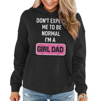 Funny Girl Dad Dont Expect Normal Women Hoodie | Mazezy