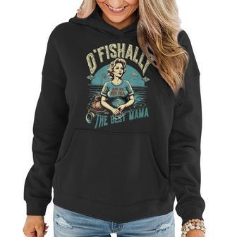 Funny Ofishally The Best Mama Fishing Mommy Mothers Day Gift For Women Women Hoodie | Mazezy UK