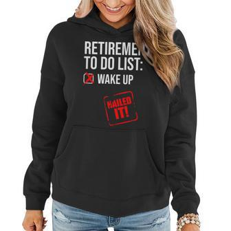 Funny Retirement To Do List Nailed It Retired Retiree Humor Women Hoodie - Monsterry AU