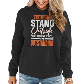 Sarcastic Saying I'm Outstanding Sarcasm Women Hoodie | Mazezy