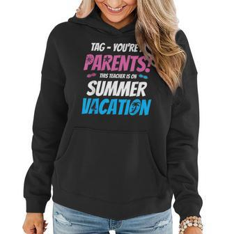 Funny Tag Youre It Teacher T Summer Vacation Gift Gifts For Teacher Funny Gifts Women Hoodie | Mazezy