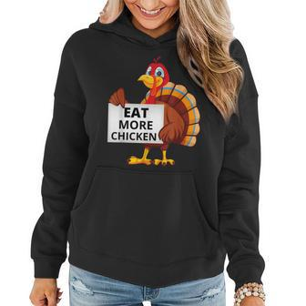 Funny Thanksgiving Turkey Eat More Chicken Women Hoodie - Thegiftio UK