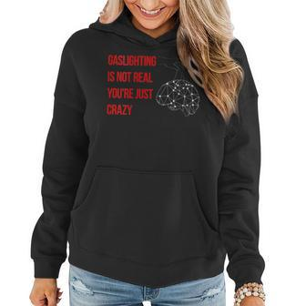 Gaslighting Is Not Real Youre Just Crazy For Woman Man Women Hoodie | Mazezy