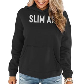 For Skinny Slender Slim Or Slim Af Women Hoodie | Mazezy