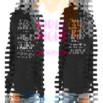 Girls Night Out I'll Bring The Getaway Car Women Hoodie | Mazezy