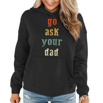 Go Ask Your Dad Parenting Qoute Mama Mom-My Mother Women Hoodie | Mazezy