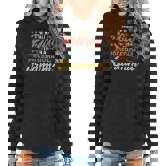 Gramma Grandma Gift Im A Professional Gramma Women Hoodie | Seseable UK