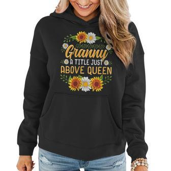Granny A Title Just Above Queen Funny Sunflower Gift Gift For Womens Women Hoodie | Mazezy