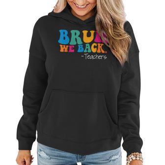 Groovy Bruh We Back Teachers Funny Back To School Teachers Women Hoodie - Thegiftio UK