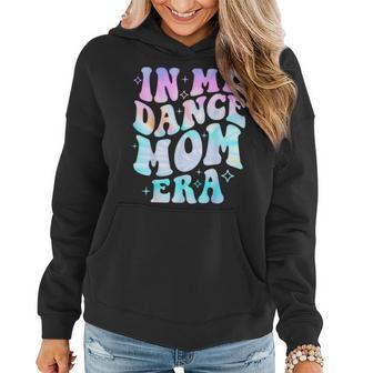 Groovy Dance Lover In My Dance Mom Era Tie Dye Women Hoodie - Thegiftio UK