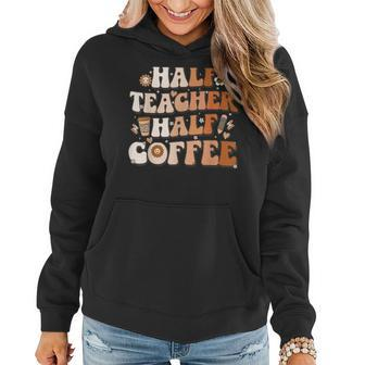 Groovy Half Teacher Half Coffee Inspirational Quotes Teacher Women Hoodie - Seseable