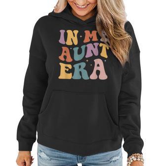 Groovy In My Aunt Era Baby Announcement For Aunt Auntie Women Hoodie - Thegiftio UK