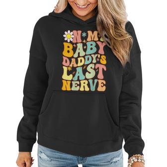 Groovy On My Baby Daddys Last Nerve A Mothers Day For Wife Mothers Day Funny Gifts Women Hoodie | Mazezy