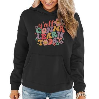 Groovy Yall Gonna Learn Today - Back To School Clothing Gonna Gifts Women Hoodie | Mazezy