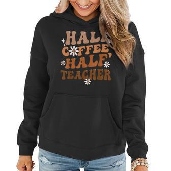 Half Coffee Half Teacher Inspirational Quotes For Teachers Women Hoodie - Monsterry CA