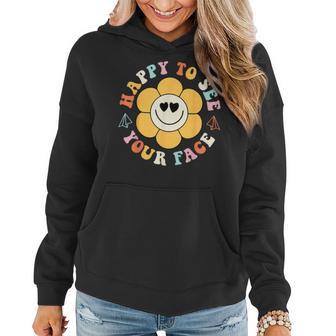 Happy To See Your Face Smile Face Flower Back To School Women Hoodie - Thegiftio UK