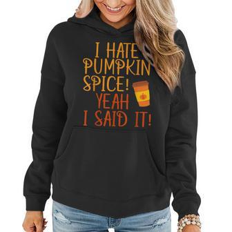 I Hate Pumpkin Spice Yeah I Said It Pumpkin Fall Latte Latte Women Hoodie | Mazezy