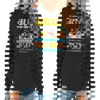 Hello Summer Bruh We Out Teachers Schools Is Out For Summer Women Hoodie | Mazezy