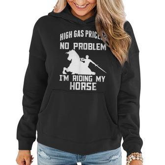 High Gas Prices No Problem Im Riding My Horse Women Hoodie | Mazezy