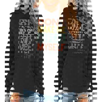 History Funny Quote History Teacher Historian Gifts Women Hoodie - Thegiftio UK