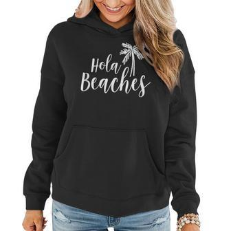 Hola Beaches Vacation T Beach For Cute Women Hoodie | Mazezy