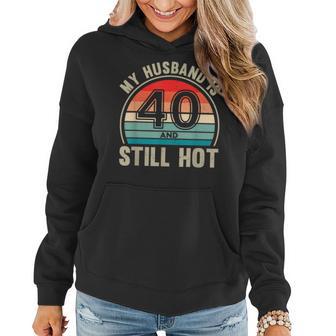 My Husband Is 40 And Still Hot Vintage 40Th Birthday Wife Women Hoodie - Thegiftio UK