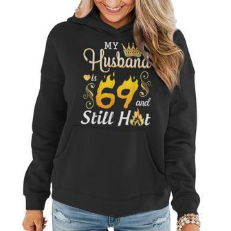 My Husband Is 69 Years Old And Still Hot Birthday Happy Wife Women Hoodie | Mazezy AU