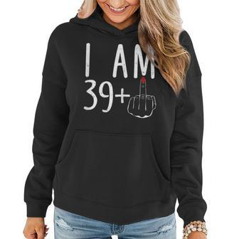 I Am 39 Plus 1 Middle Finger Funny 40Th Birthday For Women Gift For Womens Women Hoodie | Mazezy