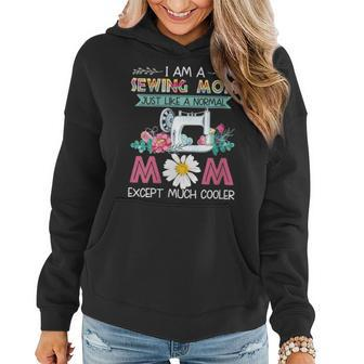 I Am A Sewing Mom Just Like A Normal Mom Except Much Cooler Women Hoodie | Mazezy