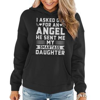 I Asked God For An Angel He Sent Me My Smartass Daughter Women Hoodie - Seseable