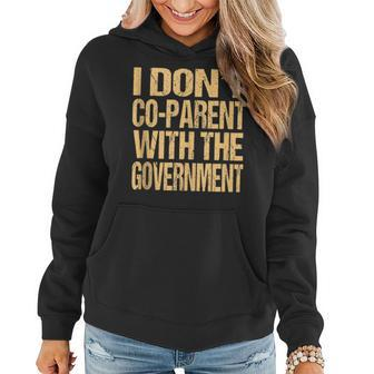 I Dont Coparent With The Government - Dont Co Parent Government Funny Gifts Women Hoodie | Mazezy