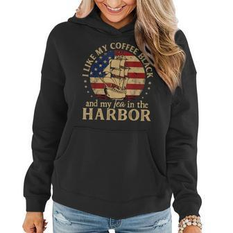 I Like My Coffee Black And My Tea In The Harbor Us History Women Hoodie | Mazezy