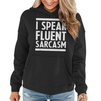 I Speak Fluent Sarcastic Dark Humor Witty Funny Sarcasm Women Hoodie | Mazezy