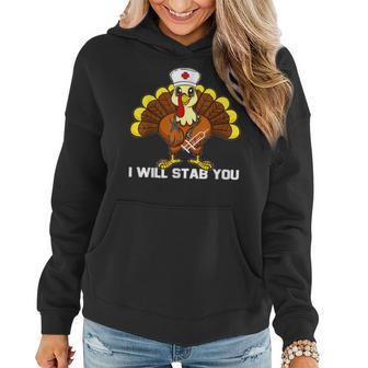 I Will Stab You Nurse Funny Thanksgiving Turkey Nursing Gift Gifts For Turkey Lovers Funny Gifts Women Hoodie | Mazezy