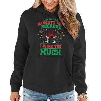 I'm On The Naughty List Because I Wine Too Much Xmas Women Hoodie | Mazezy