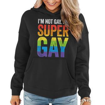 Im Not Gay Im Super Gay Lgbt Pride Rainbow March Funny Women Hoodie | Mazezy