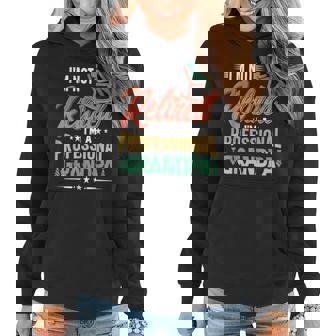 Im Not Retired Im A Professional Grandpa Fathers Day Grandpa Funny Gifts Women Hoodie | Mazezy