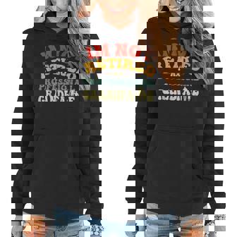 Im Not Retired Im A Professional Grandpa Funny Vintage Grandpa Funny Gifts Women Hoodie | Mazezy