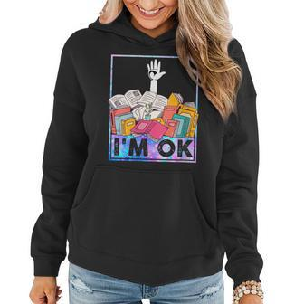 Im Ok Funny Reading Books Lover Reading Funny Designs Funny Gifts Women Hoodie | Mazezy
