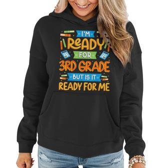 I'm Ready For 3Rd Grade But Is It Ready For Me School Women Hoodie - Monsterry