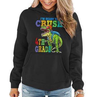 Im Ready To Crush 4Th Grade Dinosaurs Back To School Funny Women Hoodie - Seseable