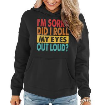 Im Sorry Did I Roll My Eyes Out Loud Funny Sarcastic Retro Women Hoodie | Mazezy