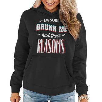 Im Sure Drunk Me Had Their Reasons Funny Alcohol Women Hoodie | Mazezy