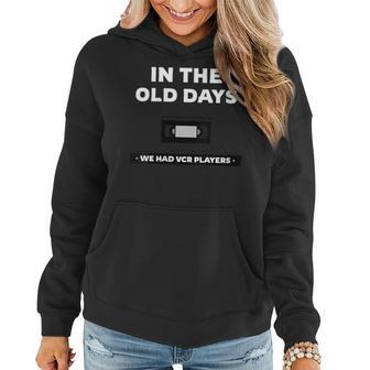 In The Old Days We Had Vcrs Funny 90S Humor 90S Vintage Designs Funny Gifts Women Hoodie | Mazezy