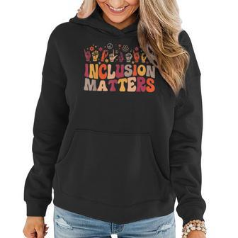 Inclusion Matters Special Education Teacher Health Awareness Gifts For Teacher Funny Gifts Women Hoodie | Mazezy