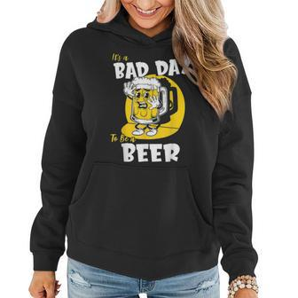 Its A Bad Day To Be A Beer Women Hoodie - Seseable