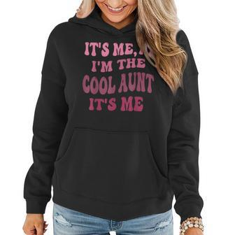 It's Me Hi I'm The Cool Aunt It's Me Fun Auntie Women Hoodie - Seseable