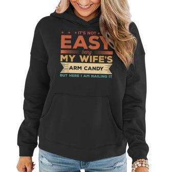 Its Not Easy Being My Wifes Arm Candy But Here I Am Women Hoodie - Seseable