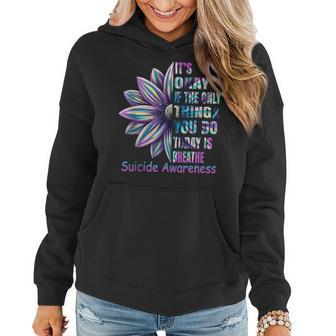 Its Ok If The Only Thing You Do Today Is Breathe Flower Women Hoodie - Seseable