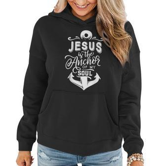 Jesus Is The Anchor Of My Soul Quote Women Hoodie | Mazezy